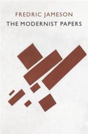 Fredric Jameson: The Modernist Papers