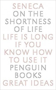 Seneca: On the Shortness of Life