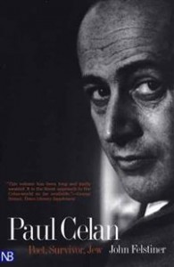 John Felstiner: Paul Celan: Poet, Survivor, Jew