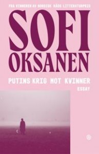 Sofi Oksanen: Putins krig mot kvinner