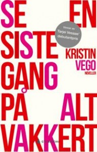 Kristin Vego: Se en siste gang på alt vakkert