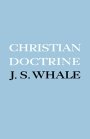 J. S. Whale: Christian Doctrine: Eight Lectures Delivered in the University of Cambridge to Undergraduates of All Faculties