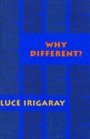 Luce Irigaray: Why Different?