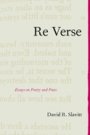 David R. Slavitt: Re Verse - Essays on Poetry and Poets