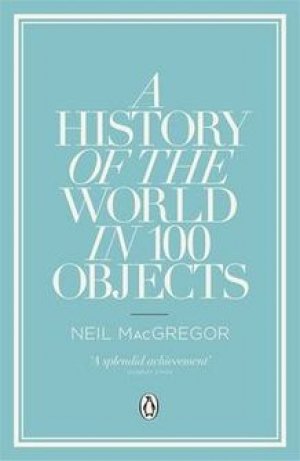 Neil MacGregor: A History of the World in 100 Objects
