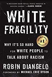 Robin Diangelo: White fragility. Why it`s so hard for white people to talk about racism