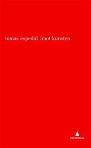 Tomas Espedal:  Imot kunsten 