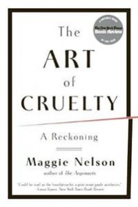 Maggie Nelson: The Art of Cruelty