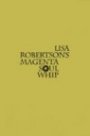 Lisa Robertson: Lisa Robertson’s Magenta Soul Whip