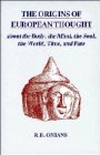 R. B. Onians: The Origins of European Thought: About the Body, the Mind, the Soul, the World, Time and Fate