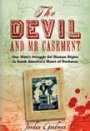 Jordan Goodman: The Devil and Mr Casement: One Man’s Struggle for Human Rights in South America’s Heart of Darkness