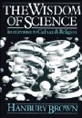 Hanbury Brown: The Wisdom of Science: Its Relevance to Culture and Religion
