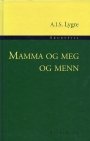 Arne Lygre: Mamma og meg og menn