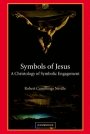 Robert Cummings Neville: Symbols of Jesus: A Christology of Symbolic Engagement