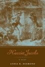 Lydia R. Diamond: Harriet Jacobs - A Play