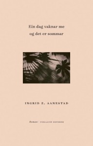 Ingrid Z. Aanestad: Ein dag vaknar me og det er sommar
