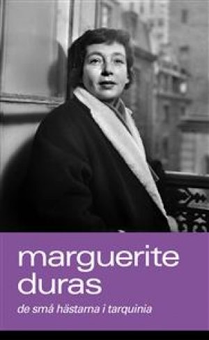 Marguerite Duras: De små hästarna i Tarquinia