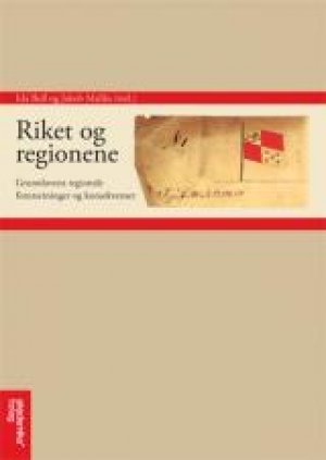 Ida Bull og Jakob Maliks: Riket og regionene: Grunnlovens regionale forutsetninger og konsekvenser