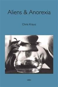 Chris Kraus: Aliens & Anorexia