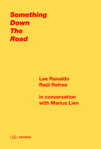 Lee Ranaldo, Raül Refree, Marius Lien: Something Down the Road: Lee Ranaldo & Raül Refree in Conversation with Marius Lien