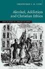  Christopher C. H. Cook: Alcohol, Addiction and Christian Ethics