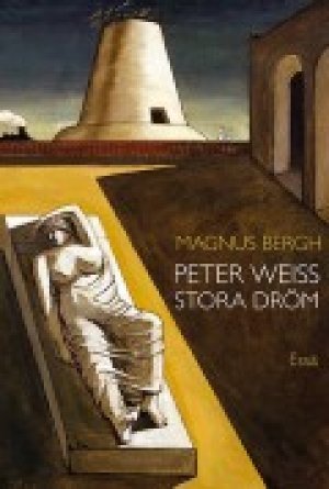 Magnus Bergh: Peter Weiss stora dröm