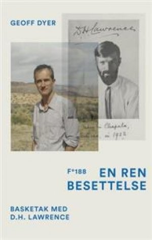 Geoff Dyer: En ren besettelse. Basketak med D.H. Lawrence