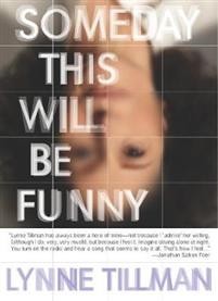 Lynne Tillman: Someday This Will Be Funny