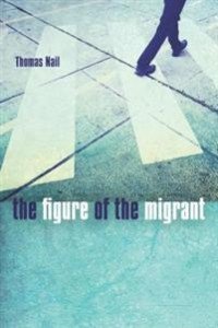 Thomas Nail: The Figure of the Migrant 