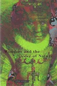 Lorraine Daston og Katharine Park: Wonders and the Order of Nature, 1150–1750