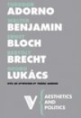 Theodor W. Adorno, Walter Benjamin, Bertolt Brecht, Georg Lukács, Ernst Bloch: Aestethics and Politics