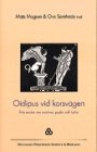 Mats Mogren og Ove (red) Sernhede: Oidipus vid korsvägen