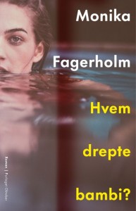 Monika Fagerholm: Hvem drepte bambi?