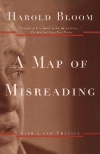 Harold Bloom: A Map of Misreading