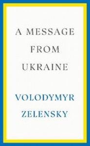 Volodymyr Zelensky: A Message from Ukraine