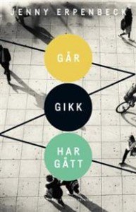 Jenny Erpenbeck:  Går, gikk, har gått 