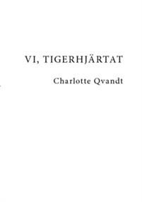 Charlotte Qvandt: Vi, tigerhjärtat 